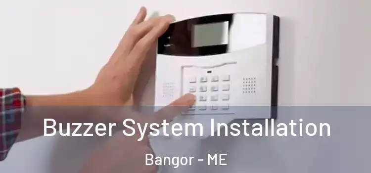 Buzzer System Installation Bangor - ME