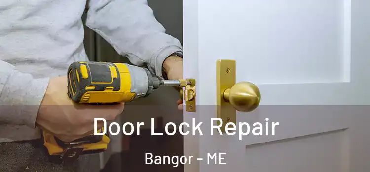 Door Lock Repair Bangor - ME