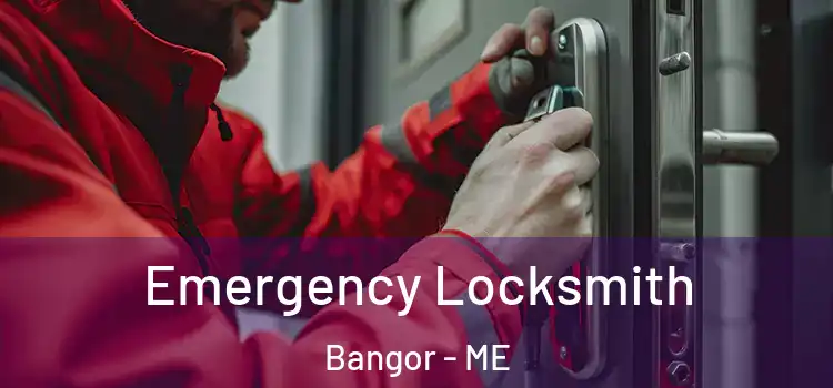Emergency Locksmith Bangor - ME