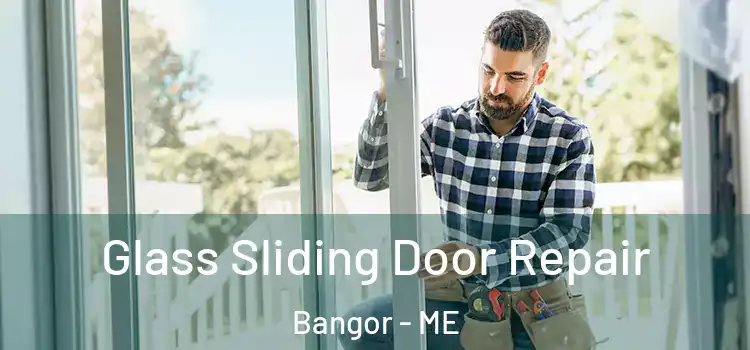 Glass Sliding Door Repair Bangor - ME