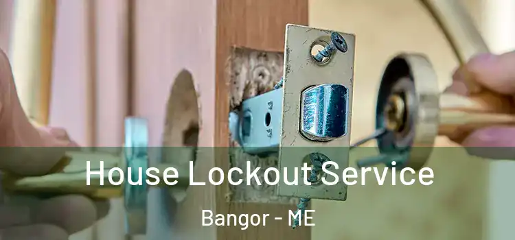 House Lockout Service Bangor - ME