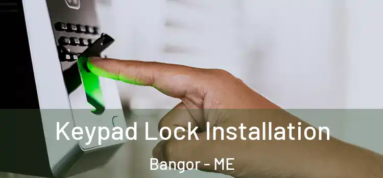 Keypad Lock Installation Bangor - ME