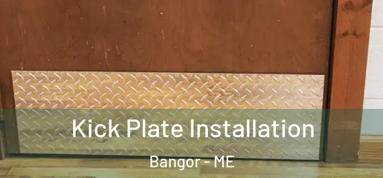 Kick Plate Installation Bangor - ME