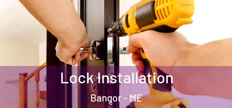 Lock Installation Bangor - ME