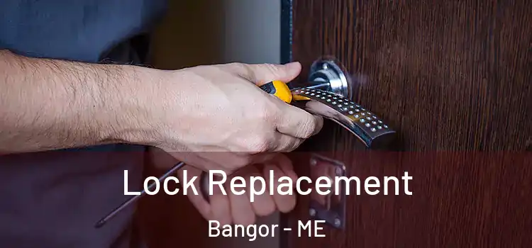 Lock Replacement Bangor - ME