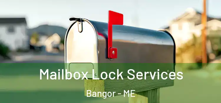 Mailbox Lock Services Bangor - ME