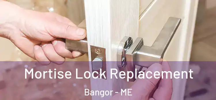 Mortise Lock Replacement Bangor - ME