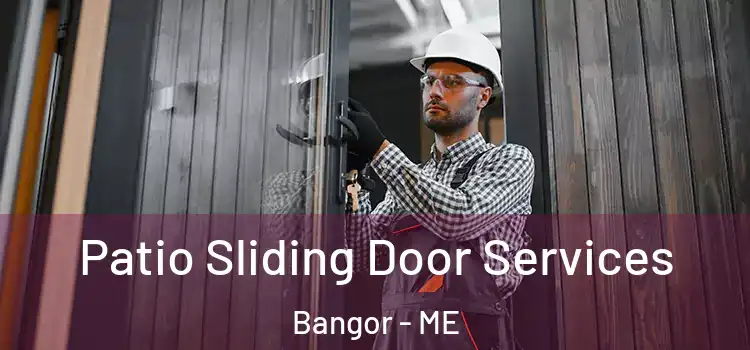 Patio Sliding Door Services Bangor - ME