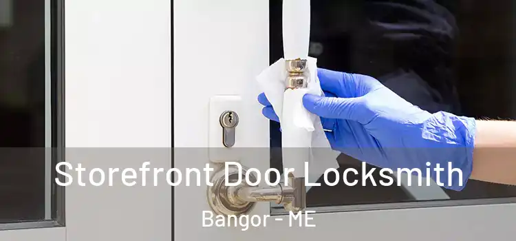 Storefront Door Locksmith Bangor - ME
